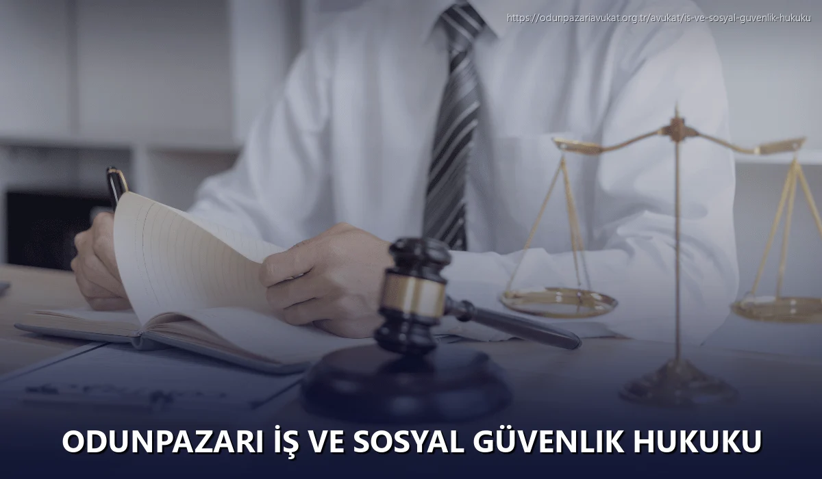 Odunpazari İş ve Sosyal Güvenlik Hukuku